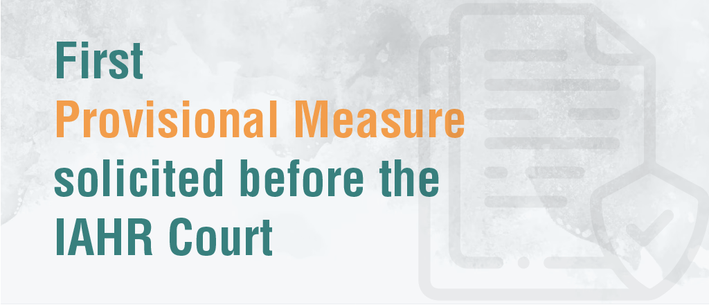 First Provisional  Measure Solicited Before the I/A Court HR