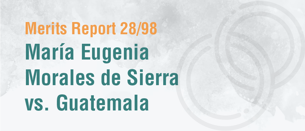 Merits Report 28/98 María Eugenia Morales de Sierra vs. Guatemala 