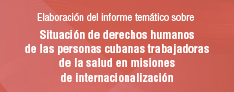 Situacin de derechos humanos de las personas cubanas trabajadoras de la salud en misiones de internacionalizacin