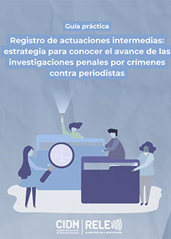 Registro de actuaciones intermedias: estrategia para conocer el avance de las investigaciones penales por crmenes contra periodistas