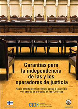 Garantas para la independencia de las y los operadores de justicia. Hacia el fortalecimiento del acceso a la justicia y el estado de derecho en las amricas