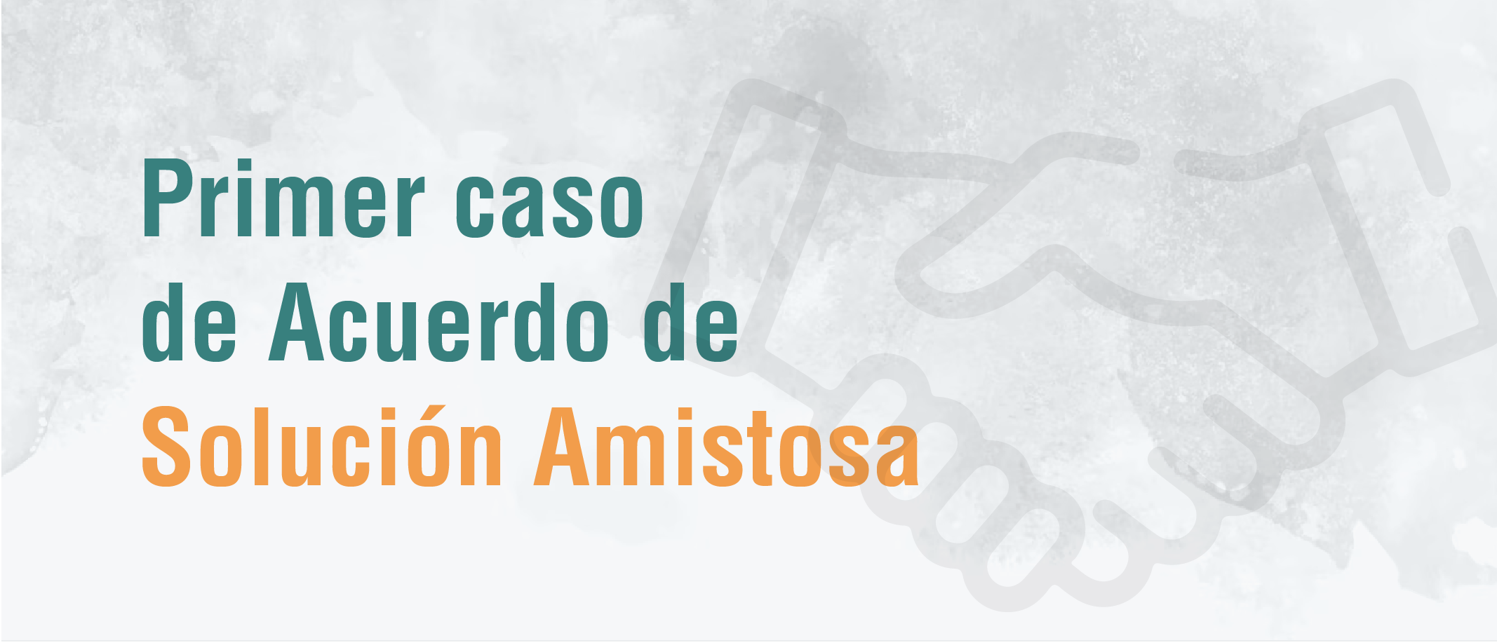 Primer caso de Acuerdo de Solución Amistosa