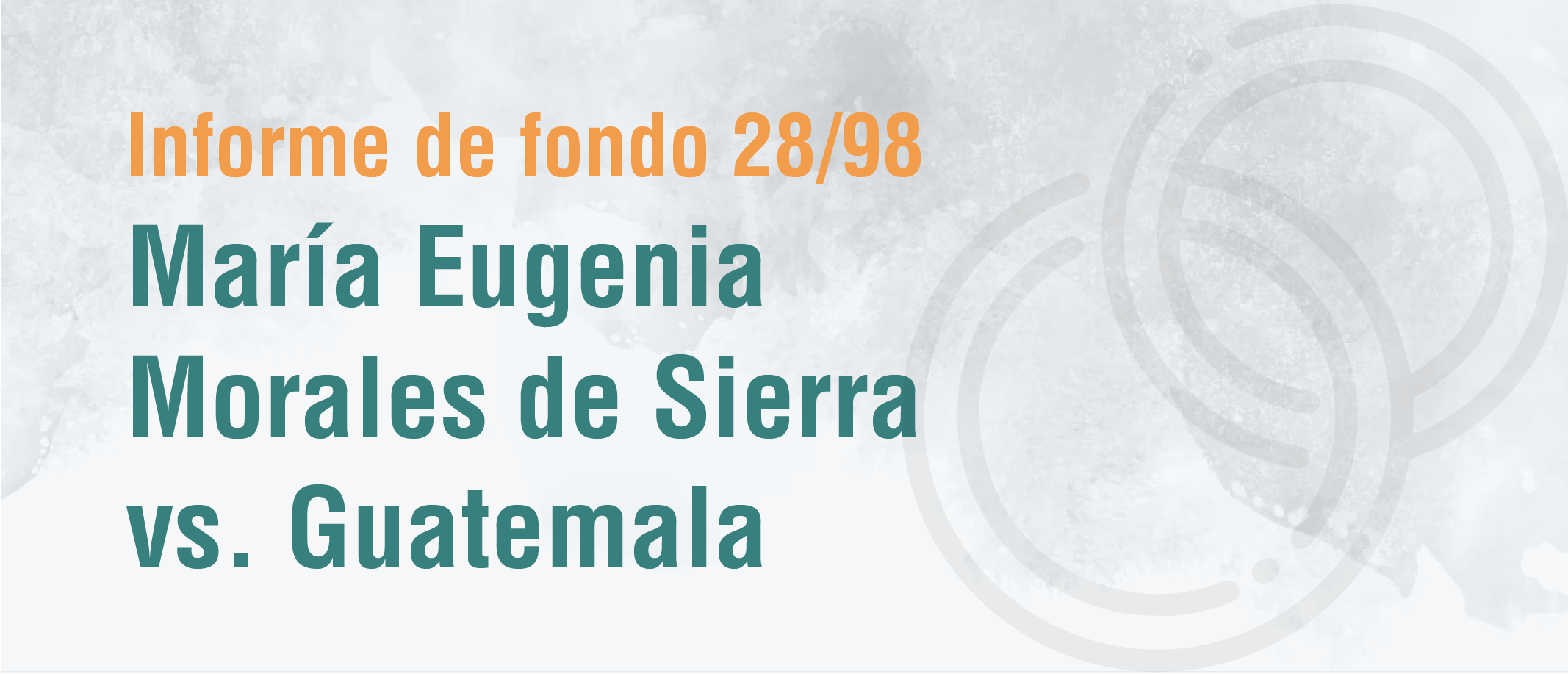 Informe de Admisibilidad No. 28/98 de María Eugenia Morales de Sierra vs. Guatemala sobre igualdad de derechos en el matrimonio